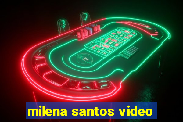 milena santos video